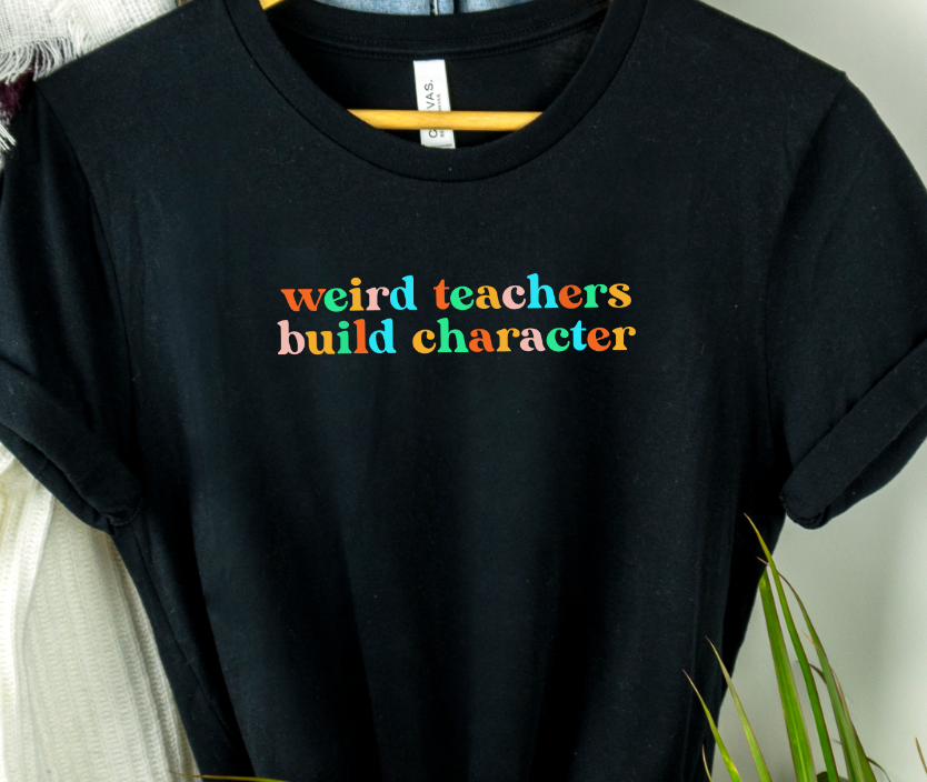 Weird teachers build character